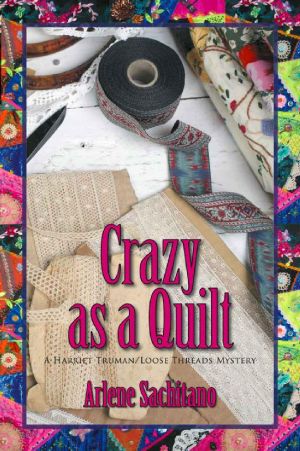 [Harriet Truman / Loose Threads Mystery 08] • Crazy as a Quilt